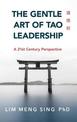 The Gentle Art of Tao Leadership: A 21st Century Perspective