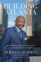 Building Atlanta: How I Broke Through Segregation to Launch a Business Empire