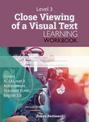 Level 3 Close Viewing of a Visual Text Learning Workbook