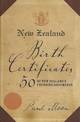 New Zealand Birth Certificates: 50 of New Zealand's Founding Documents