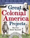 Great Colonial America Projects: You Can Build Yourself