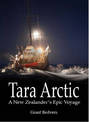 Tara Arctic: A New Zealander's Epic Voyage