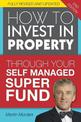 How to Invest in Property Through Your Self Managed Super Fund