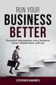 Run Your Business Better: Essential Information Every Business Owner Should Know and Use