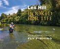 Hooked for Life: A Celebration of Fly Fishing