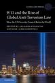 9/11 and the Rise of Global Anti-Terrorism Law: How the UN Security Council Rules the World