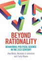 Beyond Rationality: Behavioral Political Science in the 21st Century