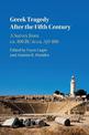 Greek Tragedy After the Fifth Century: A Survey from ca. 400 BC to ca. AD 400