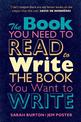 The Book You Need to Read to Write the Book You Want to Write: A Handbook for Fiction Writers