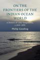 On the Frontiers of the Indian Ocean World: A History of Lake Tanganyika, c.1830-1890