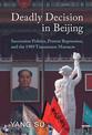 Deadly Decision in Beijing: Succession Politics, Protest Repression, and the 1989 Tiananmen Massacre