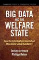 Big Data and the Welfare State: How the Information Revolution Threatens Social Solidarity