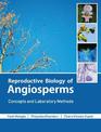 Reproductive Biology of Angiosperms: Concepts and Laboratory Methods