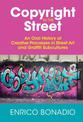 Copyright in the Street: An Oral History of Creative Processes in Street Art and Graffiti Subcultures