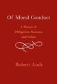 Of Moral Conduct: A Theory of Obligation, Reasons, and Values