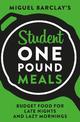 Student One Pound Meals: Budget Food for Late Nights and Lazy Mornings