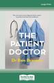 The Patient Doctor: How one mans cancer diagnosis led to a quest to put the heart back into healthcare (Large Print)