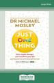 Just One Thing: How simple changes can transform your life (Large Print)