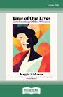 Time of Our Lives: Celebrating Older Women (Large Print)