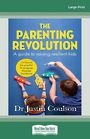 The Parenting Revolution: The guide to raising resilient kids (Large Print)