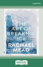 The Art of Breaking Ice (Large Print)