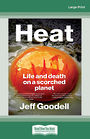 Heat: Life and Death on a Scorched Planet (Large Print)