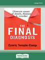 The Final Diagnosis: Obscure cases of death disease & murder (NZ Author/Topic) (Large Print)