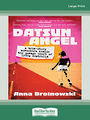 Datsun Angel: A true-story adventure inside the savage heart of 1980s Australia (Large Print)