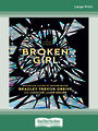 Broken Girl: A true story (Large Print)