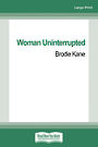 Woman Uninterrupted (NZ Author/Topic) (Large Print)