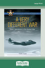 A Very Different War: RAAF Operations in the Korean War (Large Print)