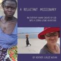 A Reluctant Missionary: An Everyday Mama Shoved by God into a Sierra Leone Adventure