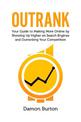 Outrank: Your Guide to Making More Online By Showing Up Higher on Search Engines and Outranking Your Competition