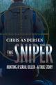 The Sniper: Hunting A Serial Killer - A True Story