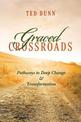 Graced Crossroads: Pathways to Deep Change and Transformation