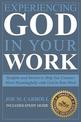 Experiencing God In Your Work: Insights and Stories to Help You Connect Meaningfully with God in Your Work