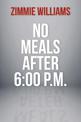 No Meals After 6:00 P.M.