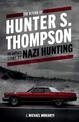 The Return of Hunter S. Thompson: An Untold Story of Nazi Hunting