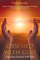 Obsessed With God: Exploring Intimacy With God