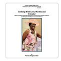 Cooking With Love, Martha and Friends!