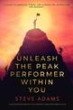 Unleash the Peak Performer Within You: A Guide to Lowering Stress, Eliminating Distraction, and Massively Expanding Your Product