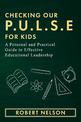 Checking Our P.U.L.S.E. For Kids: A Personal and Practical Guide to Effective Educational Leadership