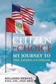 Citizen By Choice: My Journey To The American Dream