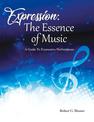 Expression: The Essence of Music: A Guide To Expressive Performance