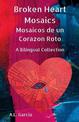 Broken Heart Mosaics / Mosaicos de un Corazon Roto: A bilingual poetry collection