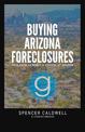 Buying Arizona Foreclosures: Your Guide to Money & Success at Auction