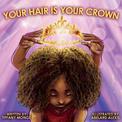 Your Hair is Your Crown