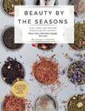 Beauty By The Seasons: Grow, Gather, and Heal with Wisdom from Our Ancestors