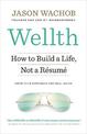 Wellth: How to Build a Life, Not a Resume