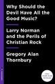 Why Should the Devil Have All the Good Music?: Larry Norman and the Perils of Christian Rock